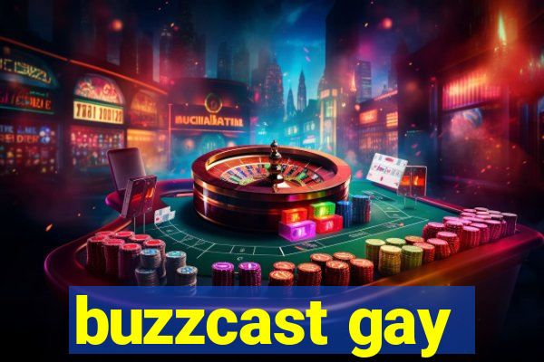 buzzcast gay